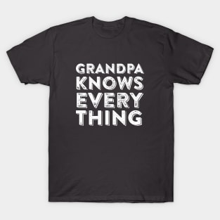 Grandpa knows everything T-Shirt